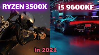 Ryzen 5 3500x vs i5 9600k in 2021
