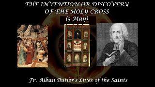 The Invention or Discovery of the Holy Cross 3 May Butlers Lives of the Saints