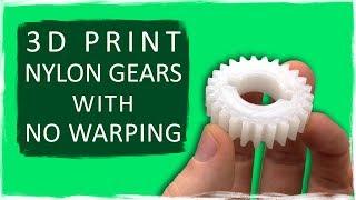 HOW TO 3D PRINT NYLONABS GEARS WITH NO WARPING