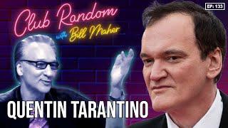 Quentin Tarantino Returns Part 1  Club Random with Bill Maher