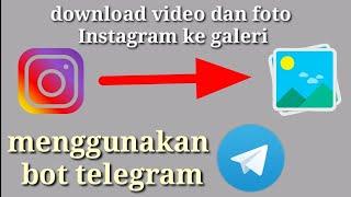 Cara download postingan instagram foto dan video menggunakan bot telegram