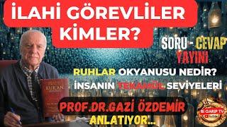 İLAHİ GÖREVLİLER KİMLER? - RUHLAR OKYANUSU NEDİR? - Tekamül Seviyesi Bi Garip TV- Prof.Gazi Özdemir