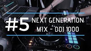 The Next Generation Mix #5 DDJ-1000 2019.ver