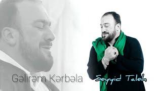 Seyyid Taleh Boradigahi - Gelirem Kerbela - Meherrem ayi ucun - 2019 HD Official Video