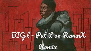 Big L - Put IT ON Revan X Remix