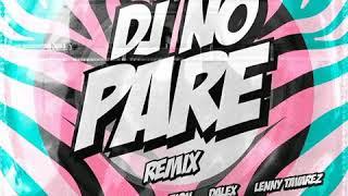 Dj No Pare REMIX - Justin Quiles ft Natti Natasha Farruko Zion Dalex Lenny Tavárez