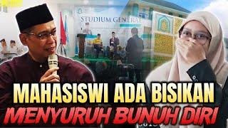 MAHASISWI  ADA BISIKAN MENYURUH BUNUH DIRI. UST DHANU MEMBERIKAN SOLUSI