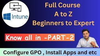 Microsoft Intune Full Course A to Z Details How to Configure Policy and Install Apps   Part 2