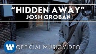 Josh Groban - Hidden Away Official Music Video