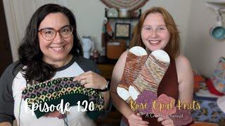 Knitting Crochet and Cross Stitch Episode 120 Rose Opal Knits