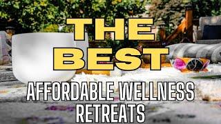 Top Affordable Wellness Retreats A Journey to Serenity