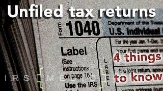 Unfiled Tax Returns Four things you MUST know