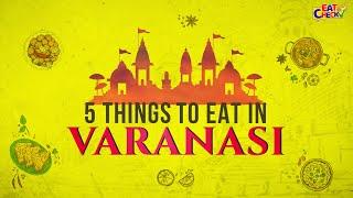 5 MUST EAT THINGS IN VARANASI  Street Food India  Eat Check