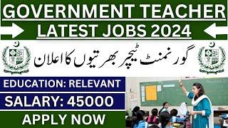 Government Teachers Jobs 2024 May  Islamiat Teacher  English  Teaching Jobs PST & JEST