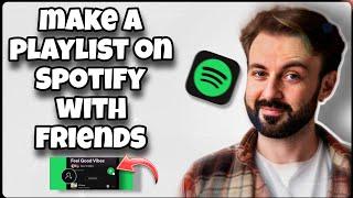 How to make a playlist with your friends on Spotify