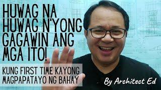 First Time Magpapatayo ng Bahay? Ang Mga Hinding-Hindi Mo Dapat Gagawin