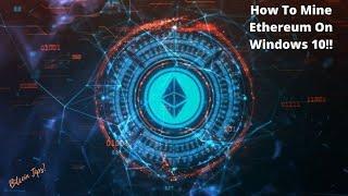 How To Start Mining Ethereum On Windows 10 In 2021
