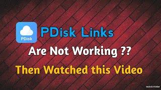 PDisk Links Not Working  Then Watch This Video  Technic Thinker