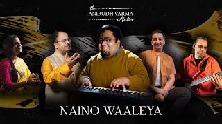 Naino Waaleya  Anirudh Varma Collective Pavithra C Darshan D Kshitij M Kamran Official Video