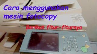 Cara mengoperasikan mesin fotocopy beserta fitur-fiturnya  part 1