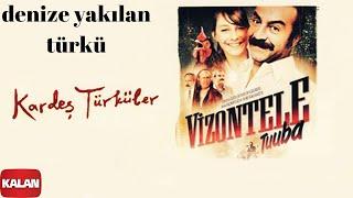 Kardeş Türküler - Denize Yakılan Türkü  Vizontele Tuuba © 2004 Kalan Müzik 