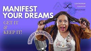 How To #manifest Your Dreams Get It & Keep It Sunday Soul Podcast LIVE