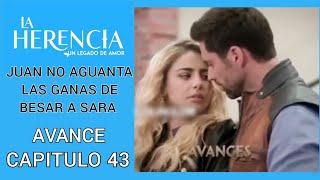 Avance C43  La Herencia Juan Y Sara Se Besan 