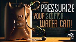 Pressurized Scepter Water Tank DIY