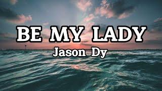 Be My Lady - Jason DyLyrics