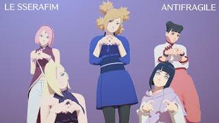 LE SSERAFIM - ANTIFRAGILE - Sakura*Hinata*Ino*Temari*TenTen  Naruto MMD