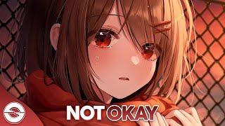 Nightcore - Not Okay SPIRIT LINK & KataribeSan - Lyrics