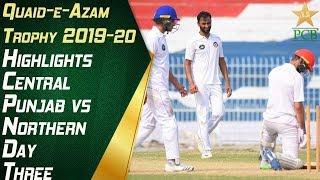 Highlights  Central Punjab vs Northern Day Three  Quaid-e-Azam Trophy 2019-20