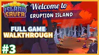 ISLAND SAVER 100% Walkthrough Gameplay Part 3  Eruption Island 100%