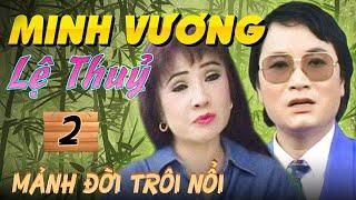 Cải Lương MINH VƯƠNG LỆ THUỶ LINH TÂM THANH HẰNG  Cải Lương Việt Nam MẢNH ĐỜI TRÔI NỔI Phần 2