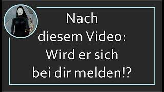 Aufruf deines Liebsten  Nach diesem Video wird er sich bei dir melden