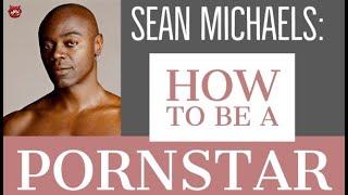 Sean Michaels How To Be A Successful Porn Star