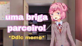 Uma briga parceiro *Ddyb meme* fã de ddlc\