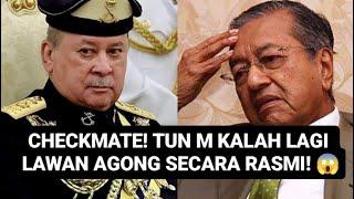 CHECKMATE TUN M KALAH LAWAN AGONG DI MAHKAMAH KL 