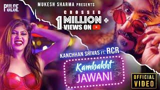 Kambakht Jawani  Official Song  Kanchhan Srivas × RCR Rapper  Sundeep Gosswami  Party Songs 2020