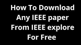 How To Download IEEE Research paper from IEEE explorer  Download without Account  Free of cost