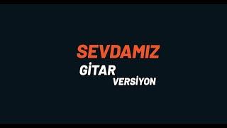 Sevdamız Mustafa İspir - Gitar Versiyon