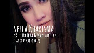 Nella Kharisma_Kau tercipta bukan untukQ