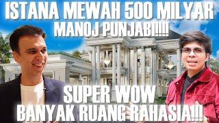 RUMAH 500 MILYAR MANOJ PUNJABI RAHASIA PUNYA KEKAYAAN 247 TRILUN #GREBEKRUMAH