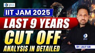 IIT JAM LAST 9 YEARS CUT OFF ANALYSIS IN DETAILED  IIT JAM 2025  IFAS