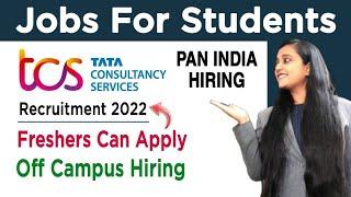 TCS Recruitment 2022  TCS Off Campus Drive 2022  Fresher Jobs  TCS Job Vacancy 2022  Job Vacancy