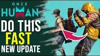 MASSIVE UPDATE Do this Fast BEFORE YOU MISS IT Once Human News