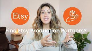 How to Find Etsy Production Partners? 7 Figure Seller Ideas?