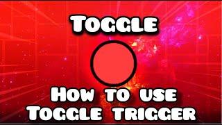 How to use Toggle Trigger 2022 - Geometry Dash