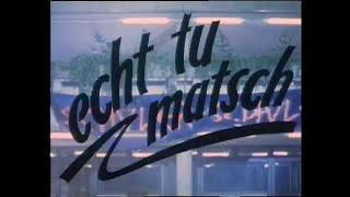 Echt Tu Matsch 1984