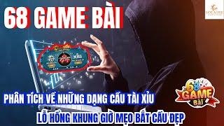 68 GAME BÀI - CÁCH BẮT CẦU TÀI XỈU ONLINE 68 GAME BÀI 2024 - PHÂN TÍCH NHỮNG DẠNG CẦU LỖ HỔNG GAME